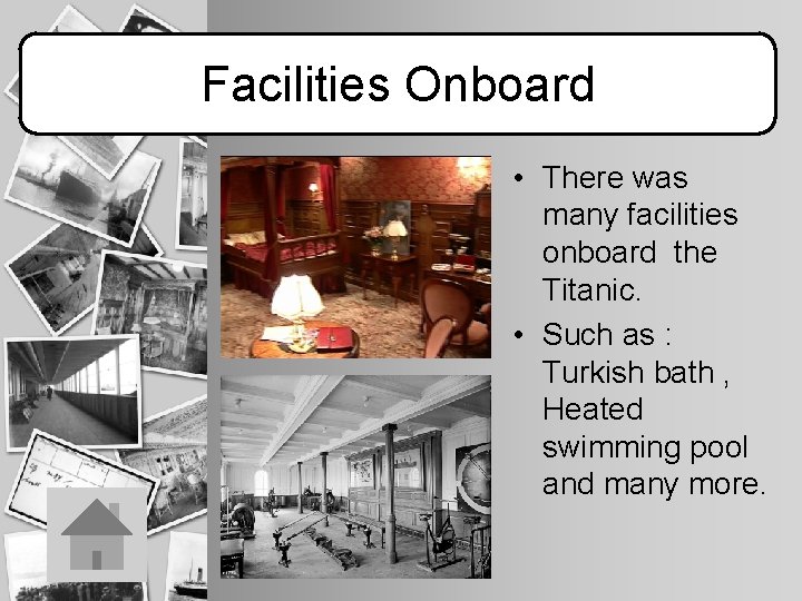 Facilities Onboard • There was many facilities onboard the Titanic. • Such as :