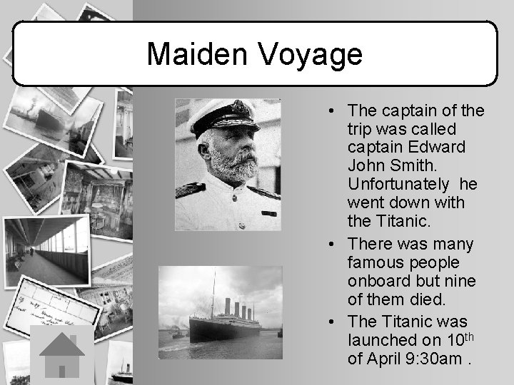 Maiden Voyage • The captain of the trip was called captain Edward John Smith.