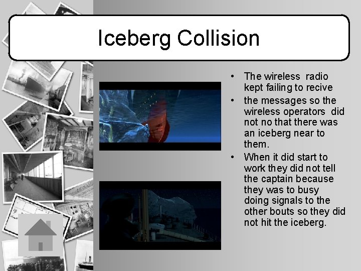 Iceberg Collision • The wireless radio kept failing to recive • the messages so
