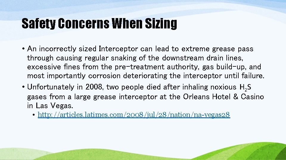 Safety Concerns When Sizing • An incorrectly sized Interceptor can lead to extreme grease Safety Concerns When Sizing • An incorrectly sized Interceptor can lead to extreme grease