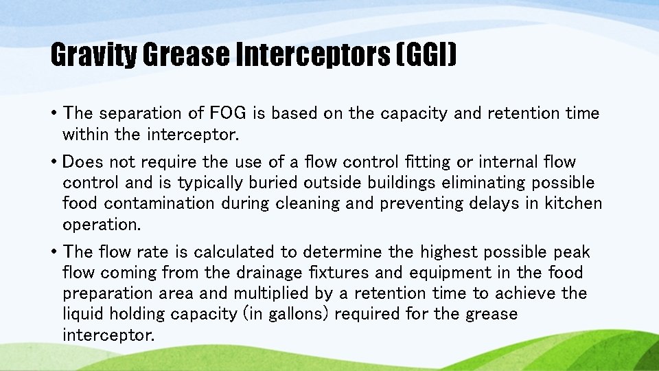 Gravity Grease Interceptors (GGI) • The separation of FOG is based on the capacity Gravity Grease Interceptors (GGI) • The separation of FOG is based on the capacity