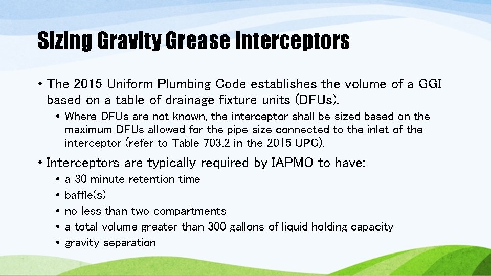 Sizing Gravity Grease Interceptors • The 2015 Uniform Plumbing Code establishes the volume of Sizing Gravity Grease Interceptors • The 2015 Uniform Plumbing Code establishes the volume of