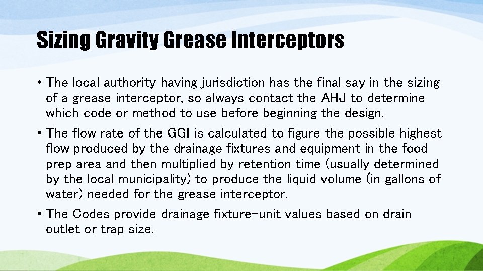 Sizing Gravity Grease Interceptors • The local authority having jurisdiction has the final say Sizing Gravity Grease Interceptors • The local authority having jurisdiction has the final say
