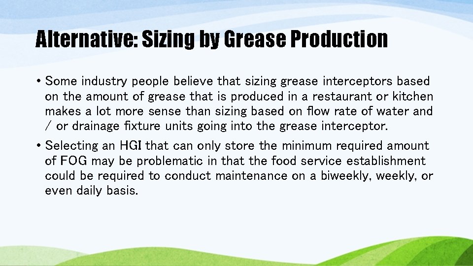 Alternative: Sizing by Grease Production • Some industry people believe that sizing grease interceptors Alternative: Sizing by Grease Production • Some industry people believe that sizing grease interceptors