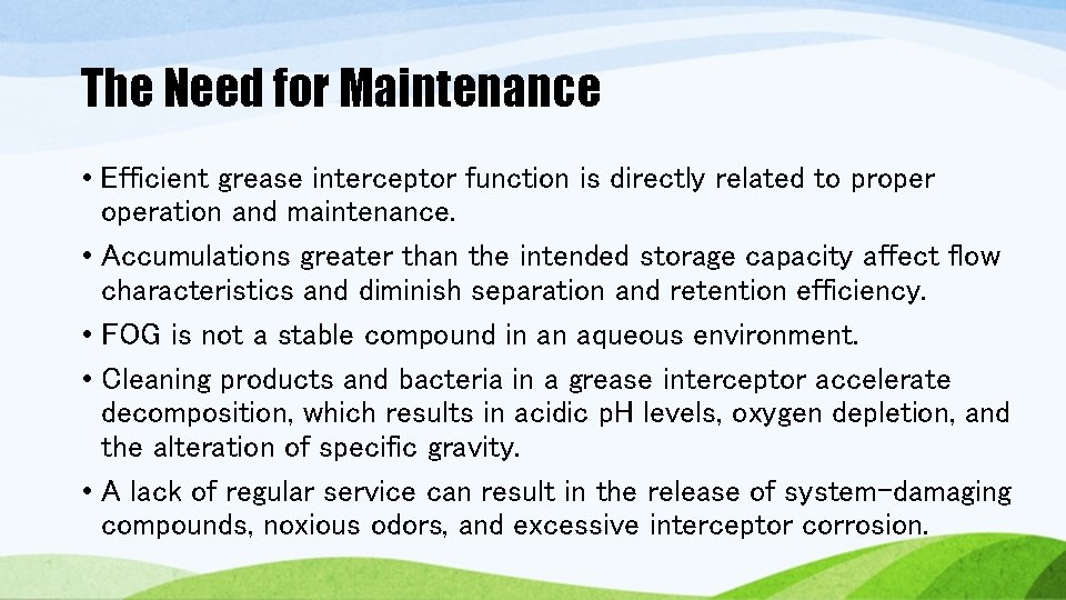The Need for Maintenance • Efficient grease interceptor function is directly related to properation The Need for Maintenance • Efficient grease interceptor function is directly related to properation