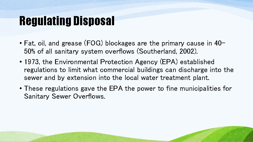 Regulating Disposal • Fat, oil, and grease (FOG) blockages are the primary cause in Regulating Disposal • Fat, oil, and grease (FOG) blockages are the primary cause in