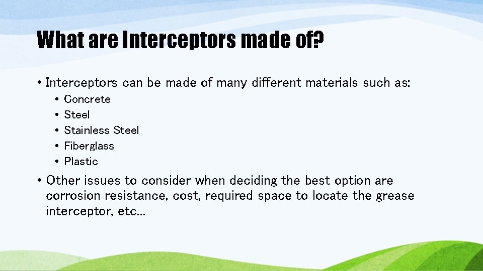 What are Interceptors made of? • Interceptors can be made of many different materials What are Interceptors made of? • Interceptors can be made of many different materials