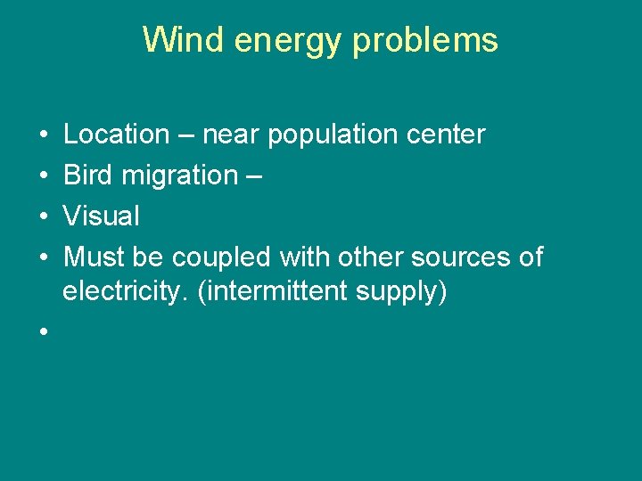 Wind energy problems • • • Location – near population center Bird migration –