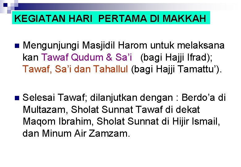 KEGIATAN HARI PERTAMA DI MAKKAH n Mengunjungi Masjidil Harom untuk melaksana kan Tawaf Qudum