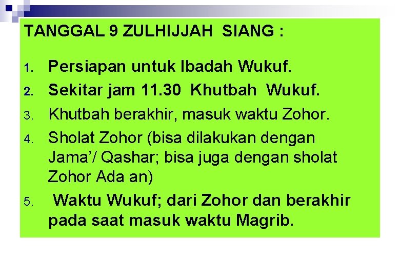 TANGGAL 9 ZULHIJJAH SIANG : 1. 2. 3. 4. 5. Persiapan untuk Ibadah Wukuf.