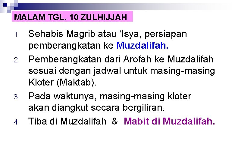 MALAM TGL. 10 ZULHIJJAH 1. 2. 3. 4. Sehabis Magrib atau ‘Isya, persiapan pemberangkatan