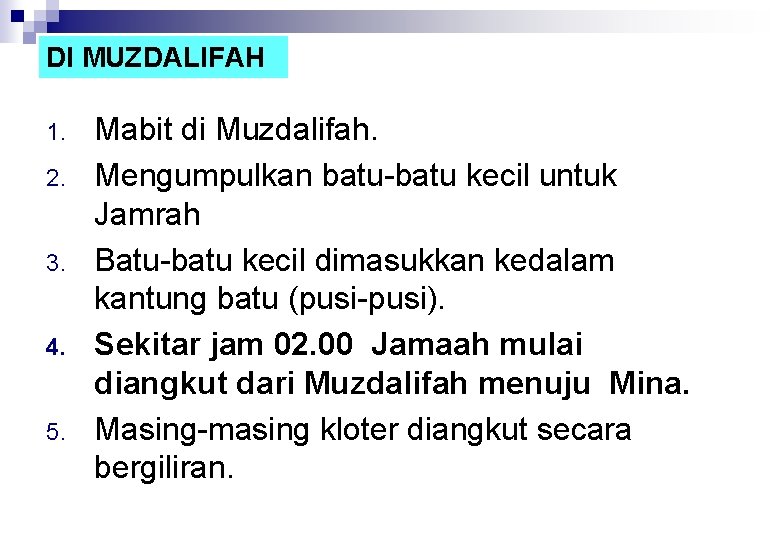 DI MUZDALIFAH 1. 2. 3. 4. 5. Mabit di Muzdalifah. Mengumpulkan batu-batu kecil untuk