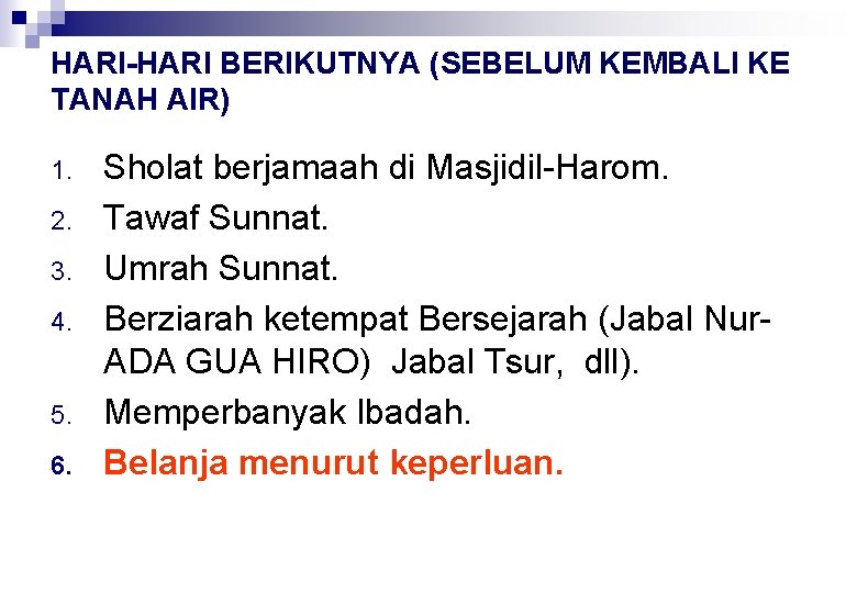 HARI-HARI BERIKUTNYA (SEBELUM KEMBALI KE TANAH AIR) 1. 2. 3. 4. 5. 6. Sholat