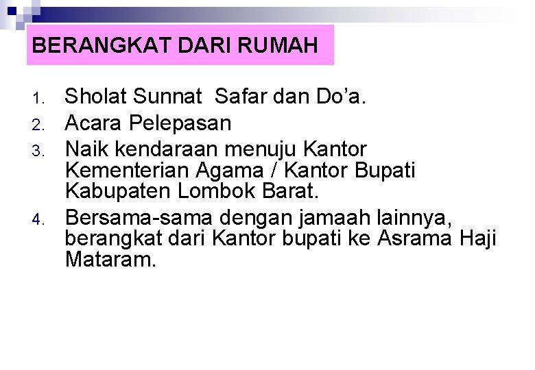 BERANGKAT DARI RUMAH 1. 2. 3. 4. Sholat Sunnat Safar dan Do’a. Acara Pelepasan
