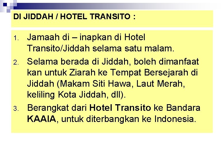 DI JIDDAH / HOTEL TRANSITO : 1. 2. 3. Jamaah di – inapkan di