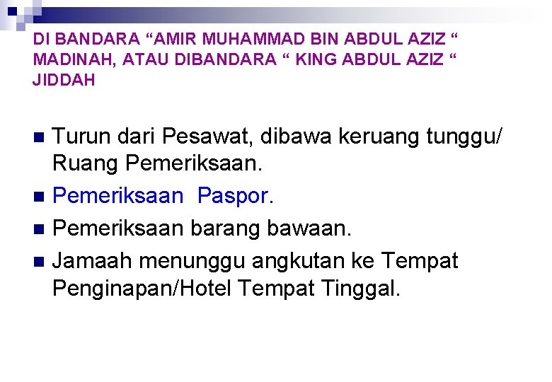 DI BANDARA “AMIR MUHAMMAD BIN ABDUL AZIZ “ MADINAH, ATAU DIBANDARA “ KING ABDUL