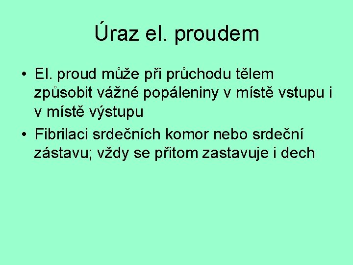 Úraz el. proudem • El. proud může při průchodu tělem způsobit vážné popáleniny v