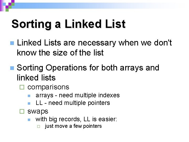 Sorting a Linked List n Linked Lists are necessary when we don't know the
