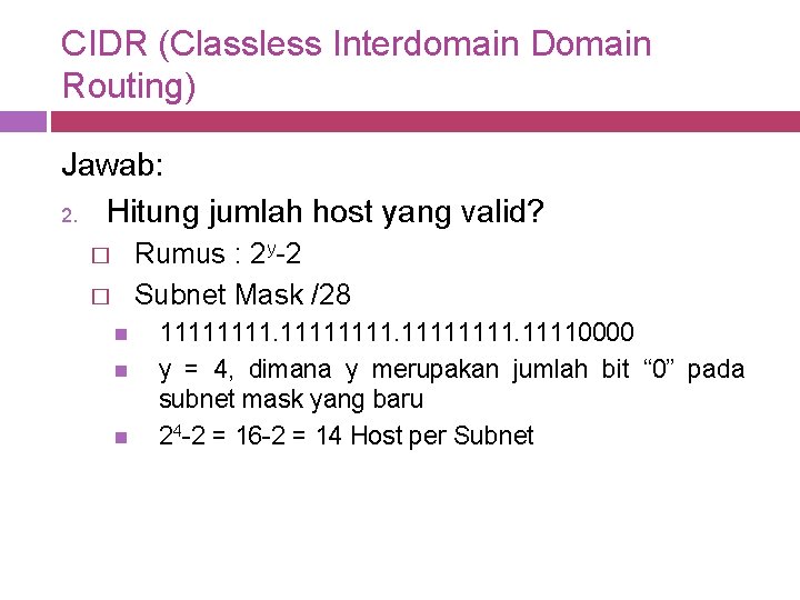 CIDR (Classless Interdomain Domain Routing) Jawab: 2. Hitung jumlah host yang valid? Rumus :