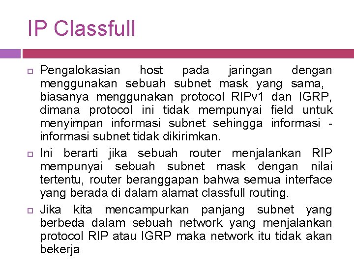 IP Classfull Pengalokasian host pada jaringan dengan menggunakan sebuah subnet mask yang sama, biasanya