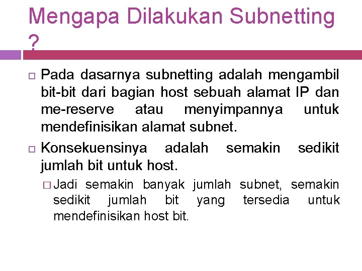 Mengapa Dilakukan Subnetting ? Pada dasarnya subnetting adalah mengambil bit-bit dari bagian host sebuah
