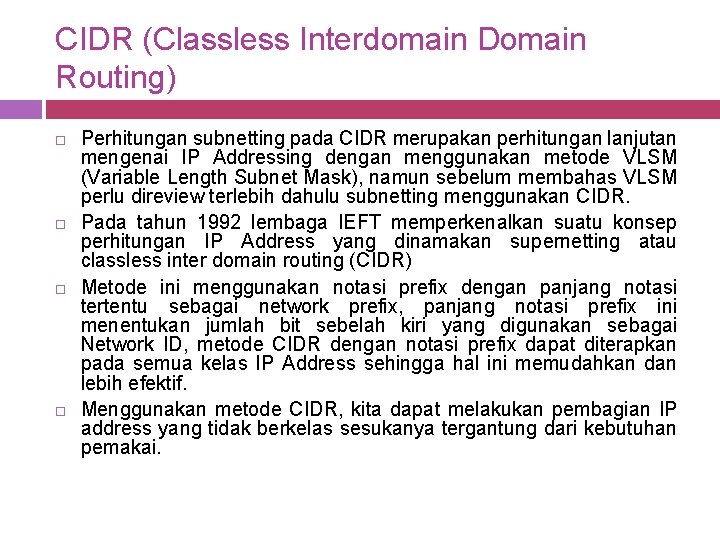 CIDR (Classless Interdomain Domain Routing) Perhitungan subnetting pada CIDR merupakan perhitungan lanjutan mengenai IP