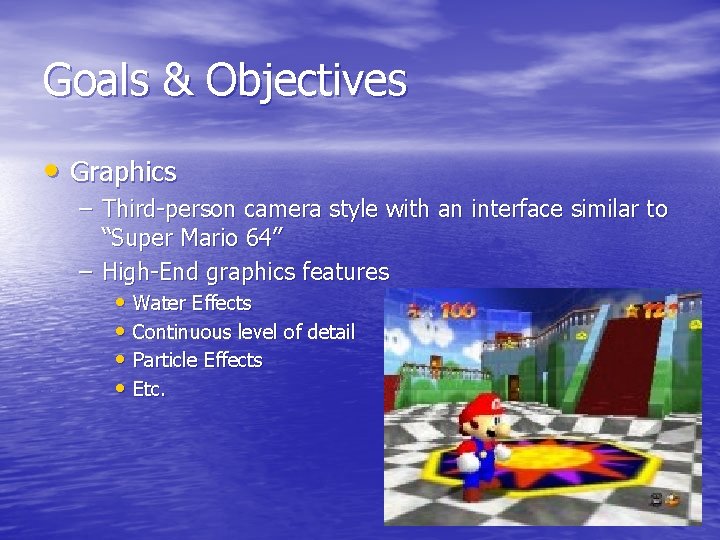 Goals & Objectives • Graphics – Third-person camera style with an interface similar to