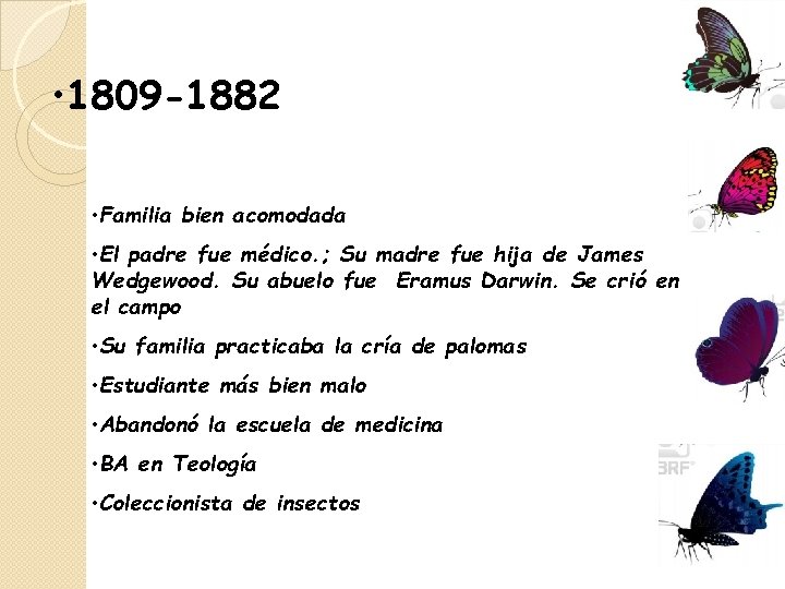  • 1809 -1882 • Familia bien acomodada • El padre fue médico. ;