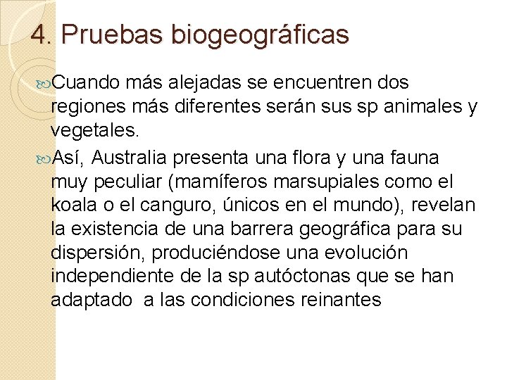 4. Pruebas biogeográficas Cuando más alejadas se encuentren dos regiones más diferentes serán sus