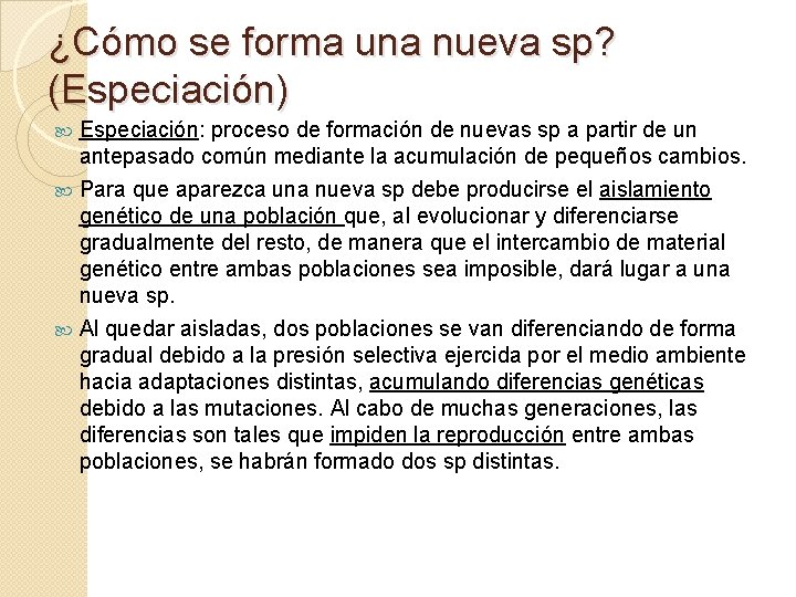 ¿Cómo se forma una nueva sp? (Especiación) Especiación: proceso de formación de nuevas sp