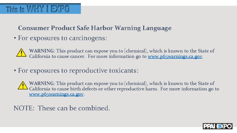 Consumer Product Safe Harbor Warning Language • For exposures to carcinogens: WARNING: This product