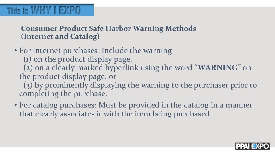 Consumer Product Safe Harbor Warning Methods (Internet and Catalog) • For internet purchases: Include