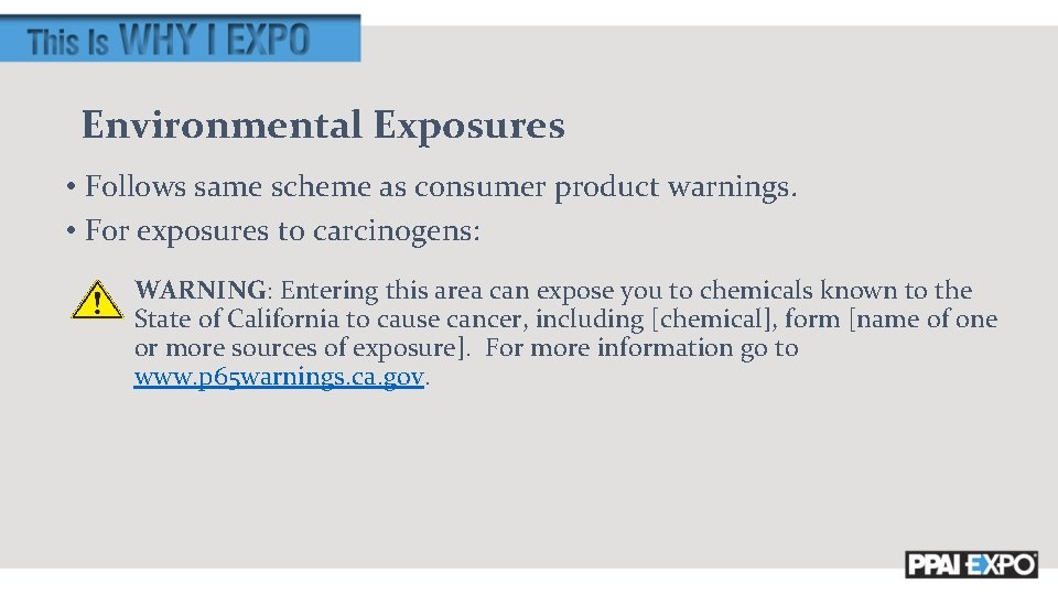 Environmental Exposures • Follows same scheme as consumer product warnings. • For exposures to