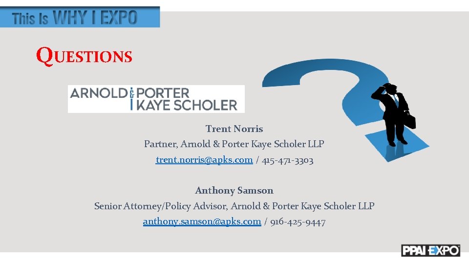 QUESTIONS Trent Norris Partner, Arnold & Porter Kaye Scholer LLP trent. norris@apks. com /