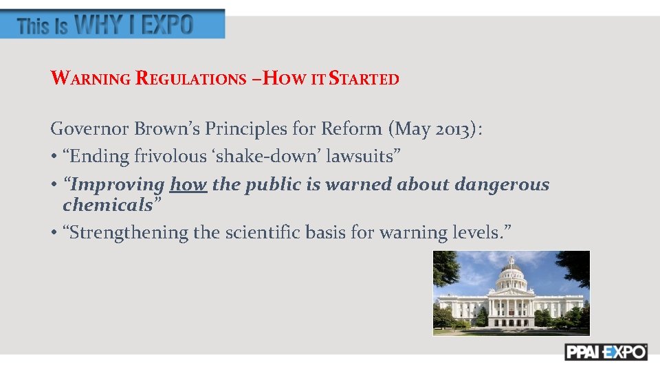 WARNING REGULATIONS –HOW IT STARTED Governor Brown’s Principles for Reform (May 2013): • “Ending