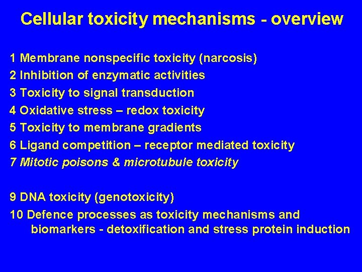 Cellular toxicity mechanisms - overview 1 Membrane nonspecific toxicity (narcosis) 2 Inhibition of enzymatic