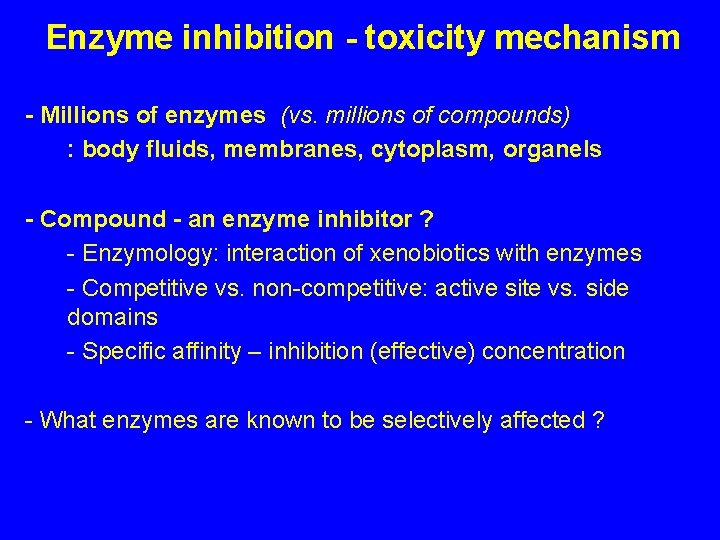 Enzyme inhibition - toxicity mechanism - Millions of enzymes (vs. millions of compounds) :