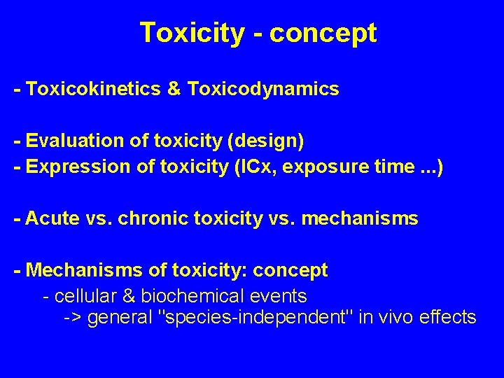 Toxicity - concept - Toxicokinetics & Toxicodynamics - Evaluation of toxicity (design) - Expression