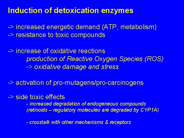 Induction of detoxication enzymes -> increased energetic demand (ATP, metabolism) -> resistance to toxic