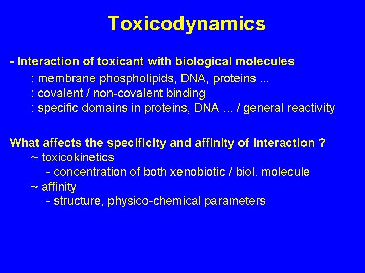 Toxicodynamics - Interaction of toxicant with biological molecules : membrane phospholipids, DNA, proteins. .