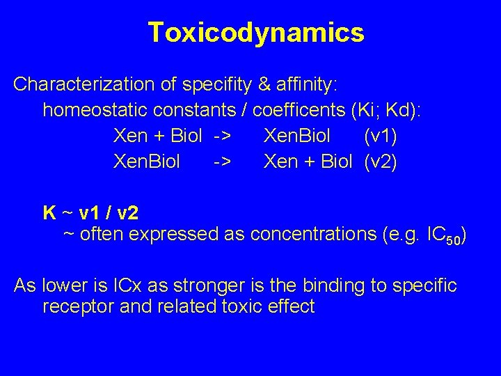 Toxicodynamics Characterization of specifity & affinity: homeostatic constants / coefficents (Ki; Kd): Xen +