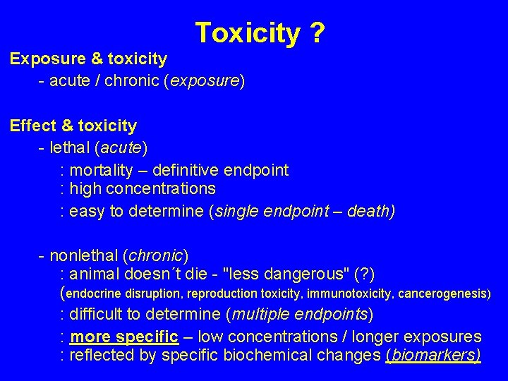 Toxicity ? Exposure & toxicity - acute / chronic (exposure) Effect & toxicity -