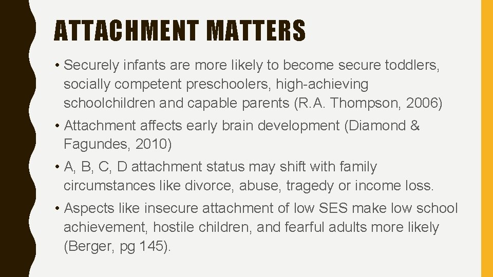 ATTACHMENT MATTERS • Securely infants are more likely to become secure toddlers, socially competent