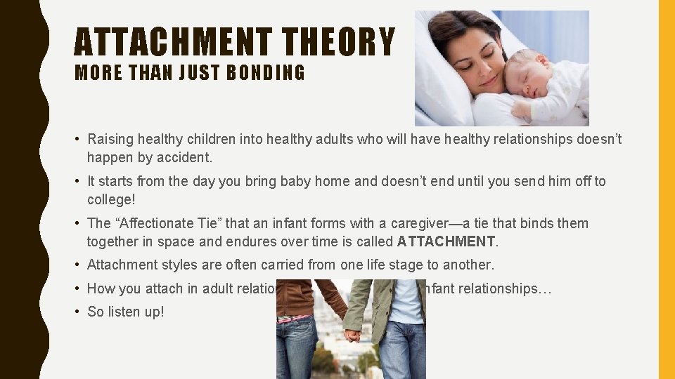 ATTACHMENT THEORY MORE THAN JUST BONDING • Raising healthy children into healthy adults who