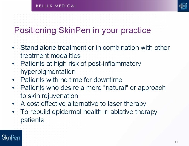 Positioning Skin. Pen in your practice • Stand alone treatment or in combination with