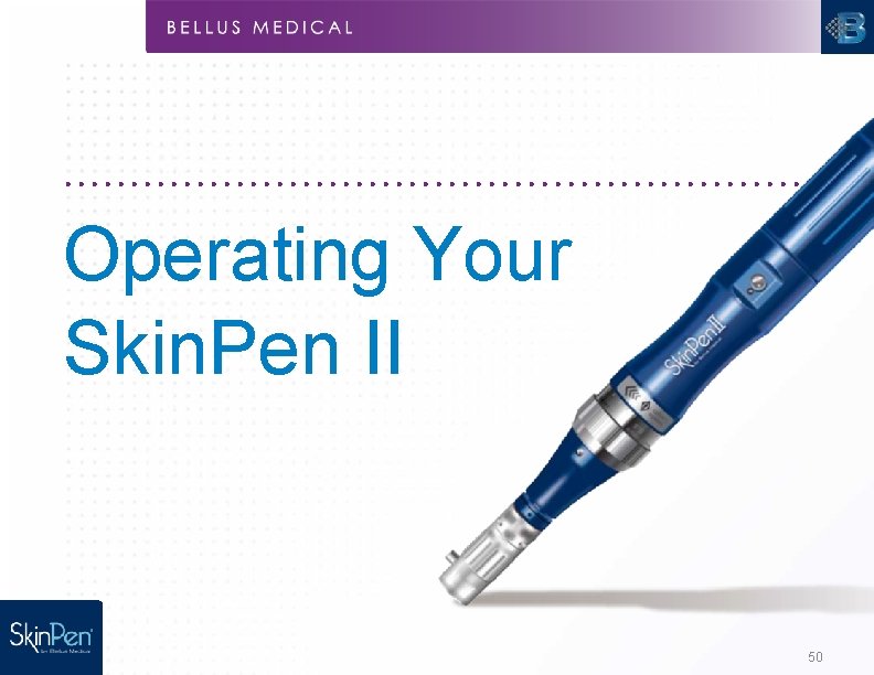 Operating Your Skin. Pen II 50 
