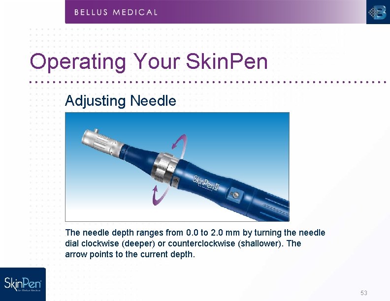 Operating Your Skin. Pen Adjusting Needle Depth The needle depth ranges from 0. 0