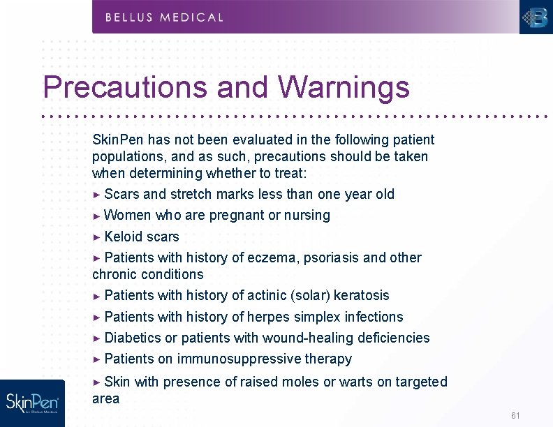 Precautions and Warnings Skin. Pen has not been evaluated in the following patient populations,