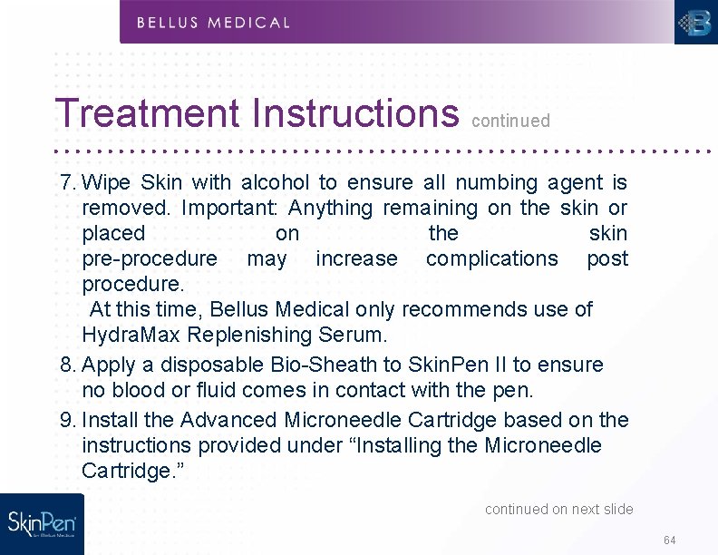 Treatment Instructions continued 7. Wipe Skin with alcohol to ensure all numbing agent is