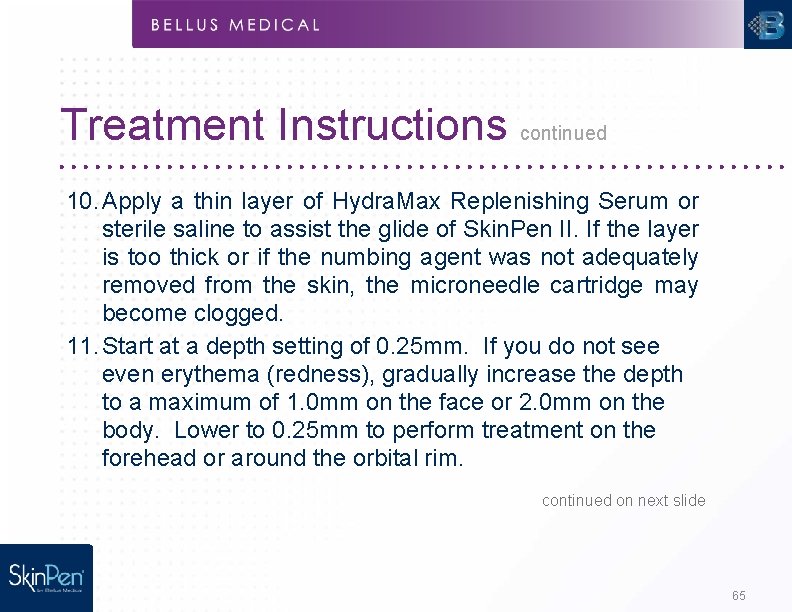 Treatment Instructions continued 10. Apply a thin layer of Hydra. Max Replenishing Serum or